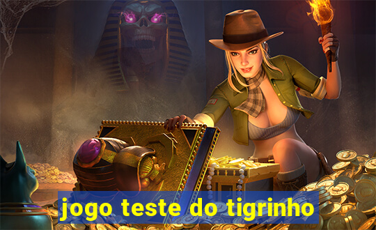 jogo teste do tigrinho